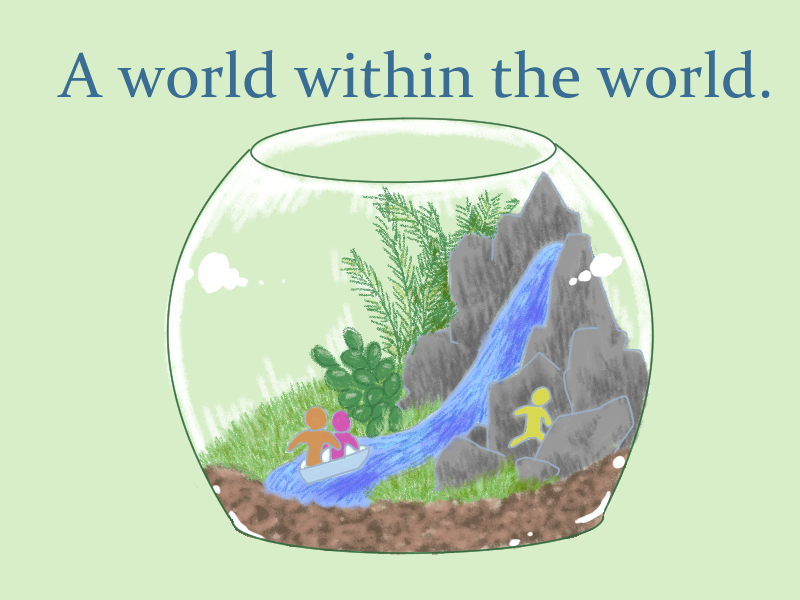 A world within the world.