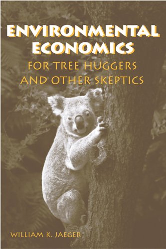 Environmental Economics for Tree Huggers And Other Skeptics