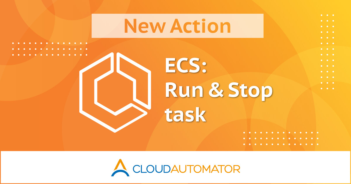 New Action ECS: Run & Stop task
