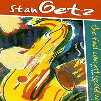 Final Concert Recording - スタン・ゲッツを聴く