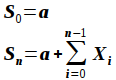 S_{ 0 } = a, S_{ n } = a + sum from{ i = 0 } to{ n - 1 } X_{ i }