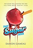 That Sugar Book: This book will change the way you think about 'healthy' food (English Edition) That Sugar Book: This book will change the way you think about 'healthy' food (English Edition)
