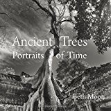 Ancient Trees: Portraits of Time Ancient Trees: Portraits of Time