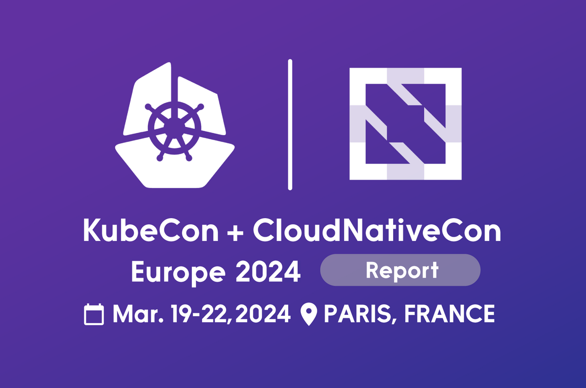 KubeCon + CloudNativeCon Europe 2024 参加レポート