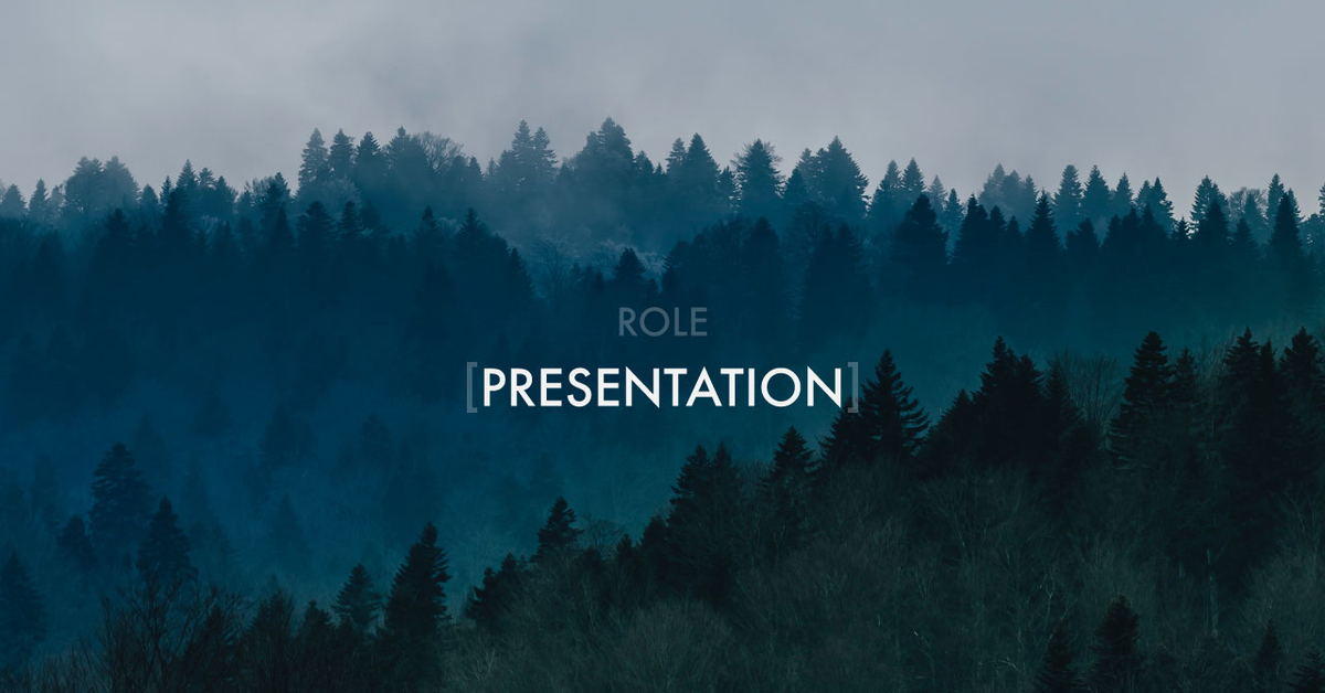 木々が生い茂る森の写真の上にROLE PRESENTATIONの文字が重なっている、ROLEとPRESENTATIONについた括弧は透明で消えかかっており、PRESENTATIONだけがはっきりと見えている