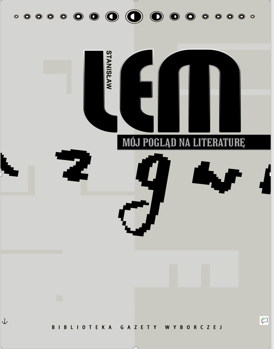 "スタニスワフ・レムの文学系評論エッセイ集『Mój pogląd na literaturę』(私の文学観)の表紙画像。中央に大きく『LEM』のロゴが配置され、左側に縦書きで『STANISŁAW』。黒い帯に白文字でタイトル『MÓJ POGLĄD NA LITERATURĘ』が表示され、下部に『BIBLIOTEKA GAZETY WYBORCZEJ』のシリーズロゴ。ミニマリストで現代的なブックデザイン。"