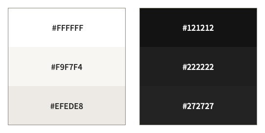 元々の配色 #FFFFF, #F9F7F4, #EFEDE8 と、ダークモード用の #121212, #222222, #272727 を並べている